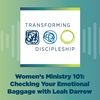 Women's Ministry 101: Checking Your Emotional Baggage with Leah Darrow