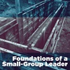 Foundations of a Small-Group Leader