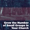 Grow the Number of Small Groups in Your Church