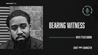 Bearing Witness with Tyler Burns