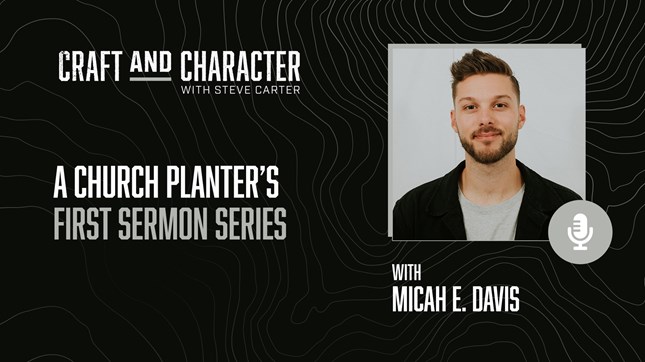 A Church Planter's First Sermon Series with Micah E. Davis