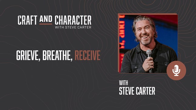 Grieve, Breathe, Receive with Steve Carter