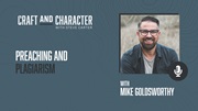 Preaching and Plagiarism with Mike Goldsworthy