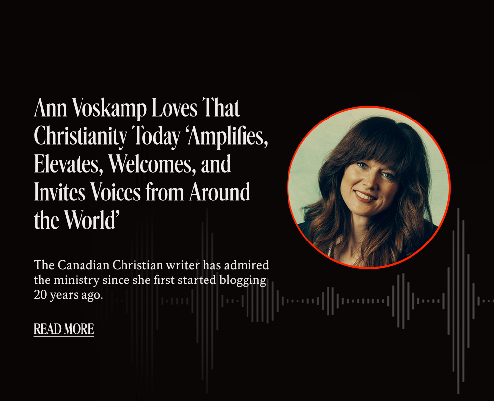 Ann Voskamp Loves That Christianity Today ‘Amplifies, Elevates, Welcomes, and Invites Voices from Around the World’: The Canadian Christian writer has admired the ministry since she first started blogging 20 years ago.