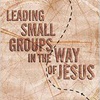 Beyond Good Small-Group Meetings