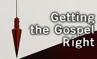 Getting the Gospel Right