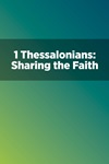 1 Thessalonians: Sharing the Faith