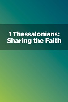 1 Thessalonians: Sharing the Faith