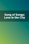 Song of Songs: Love in the City