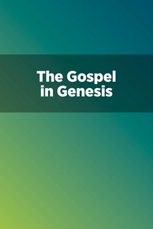 The Gospel in Genesis