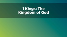 1 Kings: The Kingdom of God