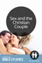 Sex and the Christian Couple Sex and the Christian Couple