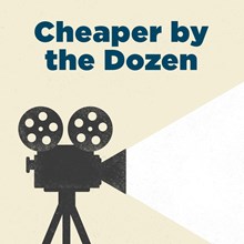 Cheaper by the Dozen