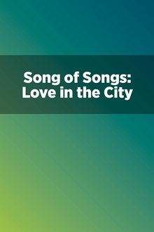 Song of Songs: Love in the City