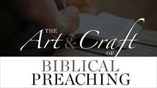 The Art and Craft of Biblical Preaching